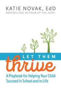 cover of the book Let Them Thrive: A Playbook for Helping Your Child Succeed in School and in Life