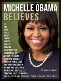 cover of the book Michelle Obama Believes--Michelle Obama Quotes and Believes: Know better who believes "Courage Can Be Contagious"