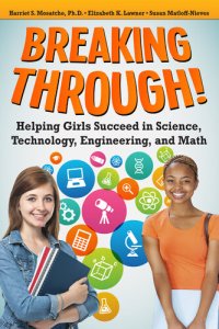 cover of the book Breaking Through!: Helping Girls Succeed in Science, Technology, Engineering, and Math