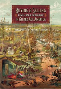 cover of the book Buying and Selling Civil War Memory in Gilded Age America