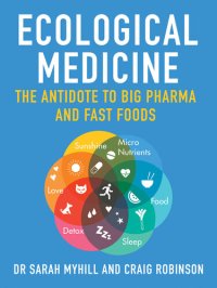 cover of the book Ecological Medicine: The antidote to Big Pharma and Fast Food