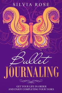 cover of the book Bullet Journaling: Get Your Life in Order and Enjoy Completing Your Tasks