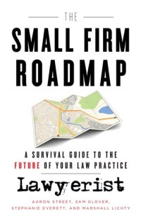 cover of the book The Small Firm Roadmap: A Survival Guide to the Future of Your Law Practice