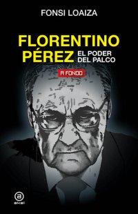 cover of the book Florentino Pérez, el poder del palco