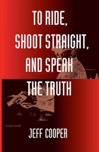 cover of the book To Ride, Shoot Straight, and Speak the Truth