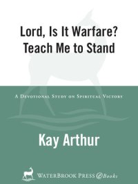 cover of the book Lord, Is It Warfare? Teach Me to Stand: A Devotional Study on Spiritual Victory