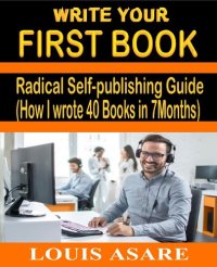 cover of the book Write Your First Book: Radical Self-publishing Guide (How I wrote 40 Books in 7Months)