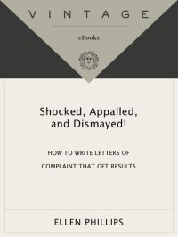 cover of the book Shocked, Appalled, and Dismayed!: How to Write Letters of Complaint That Get Results