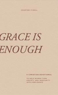 cover of the book Grace is Enough: A 30-Day Christian Devotional to Help Women Turn Anxiety and Insecurity into Confidence