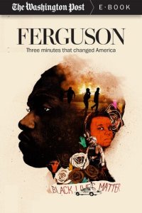 cover of the book Ferguson: Three Minutes that Changed America