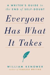 cover of the book Everyone Has What It Takes: A Writer's Guide to the End of Self-Doubt