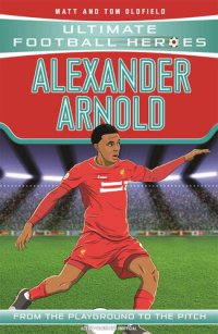 cover of the book Alexander-Arnold (Ultimate Football Heroes--the No. 1 football series): Collect them all!