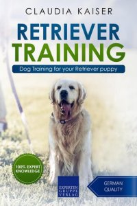 cover of the book Retriever Training: Dog Training for your Retriever puppy