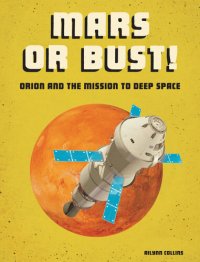 cover of the book Mars or Bust!: Orion and the Mission to Deep Space