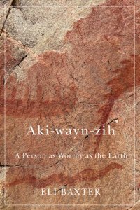 cover of the book Aki-wayn-zih: A Person as Worthy as the Earth