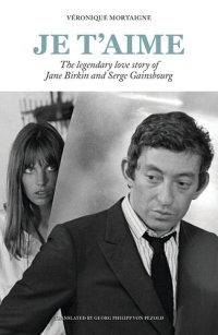 cover of the book Je t'aime: The legendary love story of Jane Birkin and Serge Gainsbourg