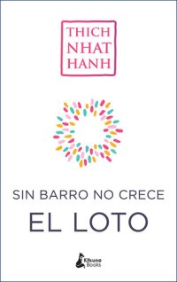 cover of the book Sin barro no crece el loto