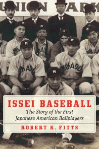 cover of the book Issei Baseball: The Story of the First Japanese American Ballplayers