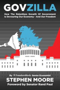 cover of the book Govzilla: How the Relentless Growth of Government Is Devouring Our Economy—And Our Freedom