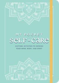 cover of the book My Pocket Self-Care: Anytime Activities to Refresh Your Mind, Body, and Spirit