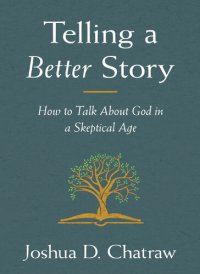 cover of the book Telling a Better Story: How to Talk About God in a Skeptical Age