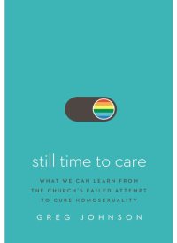 cover of the book Still Time to Care: What We Can Learn From the Church's Failed Attempt to Cure Homosexuality