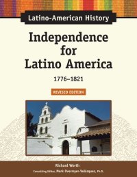 cover of the book Independence for Latino America: 1776-1821