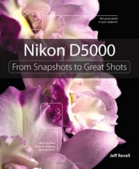 cover of the book Nikon D5000: From Snapshots to Great Shots