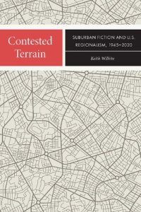 cover of the book Contested Terrain: Suburban Fiction and U.S. Regionalism, 1945-2020