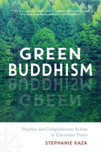 cover of the book Green Buddhism: Practice and Compassionate Action in Uncertain Times