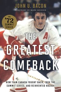 cover of the book The Greatest Comeback: How Team Canada Fought Back, Took the Summit Series, and Reinvented Hockey