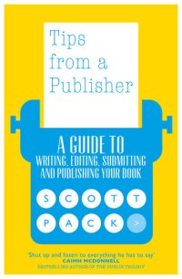 cover of the book Tips from a Publisher: A Guide to Writing, Editing, Submitting and Publishing Your Book