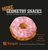 cover of the book More Geometry Snacks: Bite Size Problems and How to Solve Them