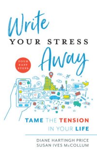 cover of the book Write Your Stress Away: Tame the Tension in Your Life