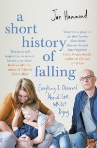 cover of the book A Short History of Falling: Everything I Observed about Love whilst Dying