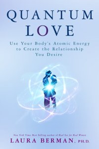 cover of the book Quantum Love: Use Your Body's Atomic Energy to Create the Relationship You Desire