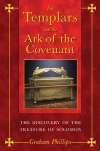 cover of the book The Templars and the Ark of the Covenant: The Discovery of the Treasure of Solomon