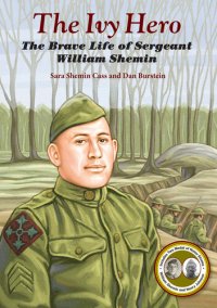 cover of the book The Ivy Hero: The Brave Life of Sergeant William Shemin