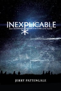 cover of the book Inexplicable: How Christianity Spread to the Ends of the Earth