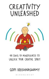 cover of the book Creativity Unleashed: 48 Days of Mindfulness to Unlock Your Creative Spirit