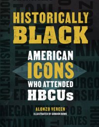 cover of the book Historically Black: American Icons Who Attended HBCUs