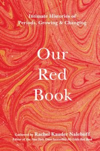 cover of the book Our Red Book: Intimate Histories of Periods, Growing & Changing