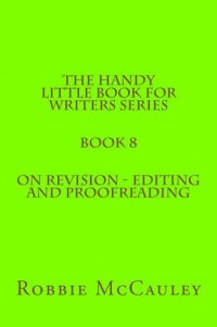 cover of the book The Handy Little Book for Writers Series. Book 8. On Revision: Editing and Proofreading