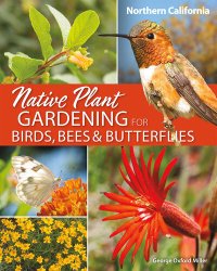 cover of the book Native Plant Gardening for Birds, Bees & Butterflies: Northern California