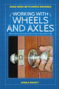 cover of the book Working with Wheels and Axles