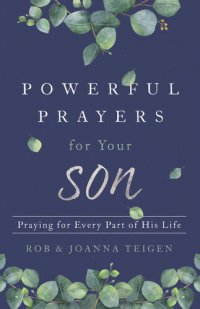 cover of the book Powerful Prayers for Your Son: Praying for Every Part of His Life