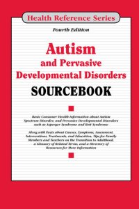 cover of the book Autism and Pervasive Developmental Disorders Sourcebook: Health Reference Series