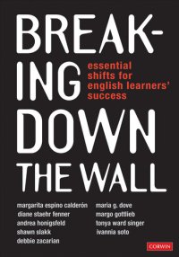 cover of the book Breaking Down the Wall: Essential Shifts for English Learners' Success