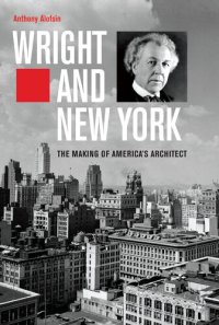 cover of the book Wright and New York: The Making of America's Architect