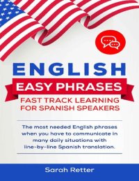 cover of the book ENGLISH EASY PHRASES: FAST TRACK LEARNING FOR SPANISH SPEAKERS: The most needed English phrases when you have to communicate in many daily situations with line-by-line Spanish translations.